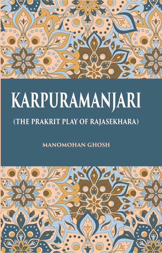 KARPURAMANJARI: (THE PRAKRIT PLAY OF RAJASEKHARA) - Gyan Books