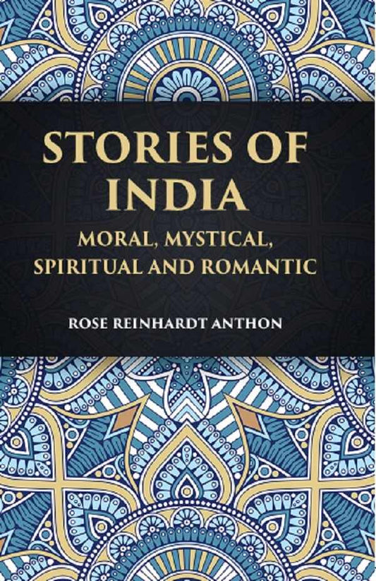 STORIES OF INDIA: Moral, Mystical Spiritual and Romantic - Gyan Books