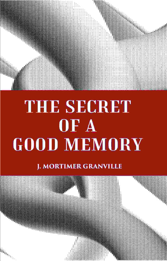 THE SECRET OF A GOOD MEMORY - Gyan Books