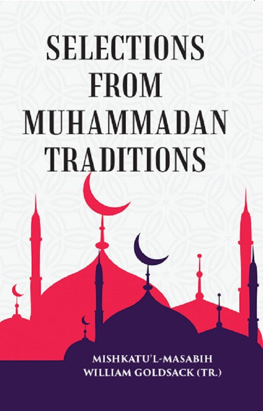 SELECTIONS FROM MUHAMMADAN TRADITIONS - Gyan Books