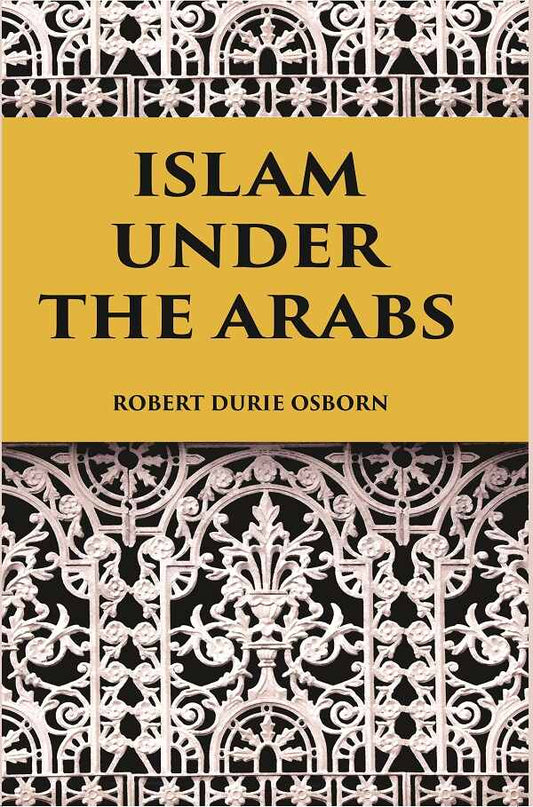 ISLAM UNDER THE ARABS - Gyan Books