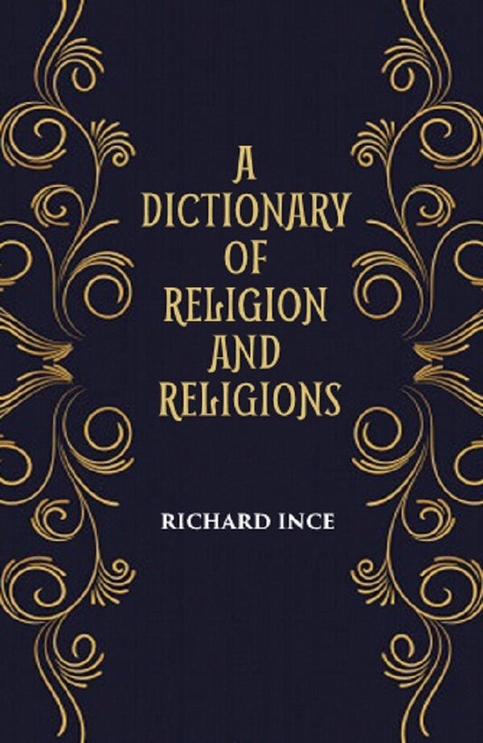 A DICTIONARY OF RELIGION AND RELIGIONS: including Theological and Ecclesiastical Terms - Gyan Books