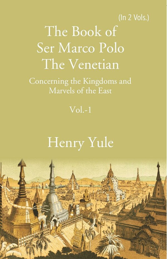 The Book of Ser Marco Polo The Venetian: Concerning the Kingdoms and Marvels of the East 1st - Gyan Books Grab2Buy Gyan Books Grab2Buy