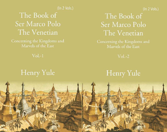 The Book of Ser Marco Polo The Venetian: Concerning the Kingdoms and Marvels of the East 2 Vols. Set - Gyan Books Grab2Buy Gyan Books Grab2Buy