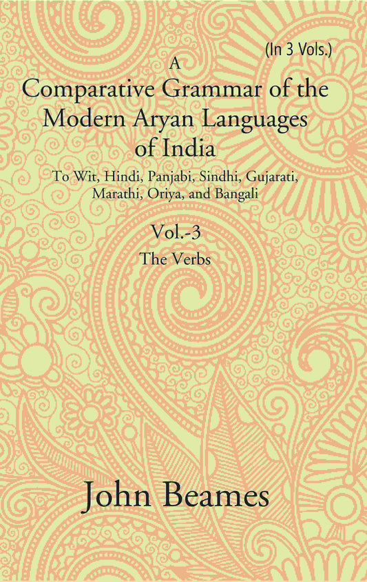 A Comparative Grammar Of The Modern Aryan Languages Of India: To Wit, Hindi, Panjabi, Sindhi, Gujarati, - Gyan Books