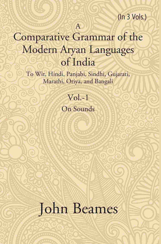 A Comparative Grammar Of The Modern Aryan Languages Of India: To Wit, Hindi, Panjabi, Sindhi, Gujarati, - Gyan Books