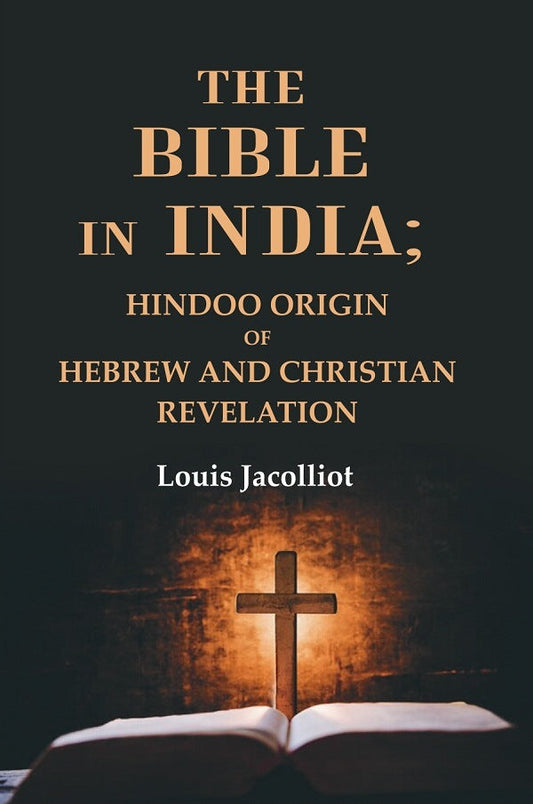 The Bible in India: Hindoo Origin of Hebrew and Christian Revelation - Gyan Books