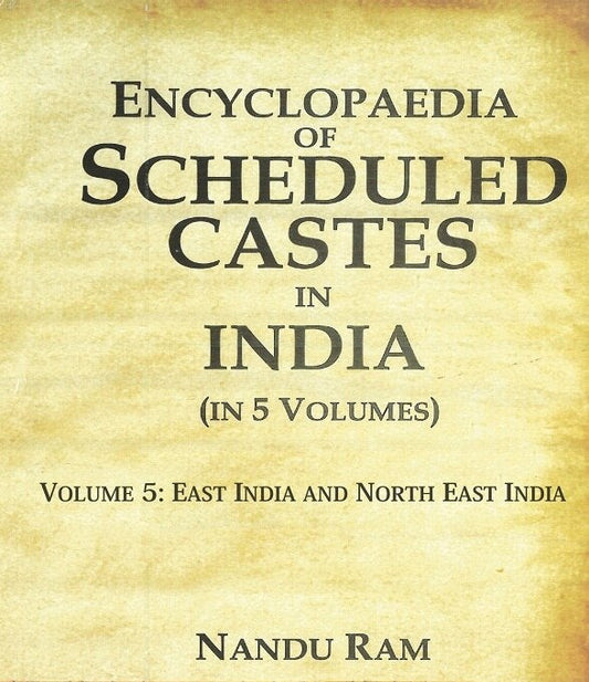 Encyclopaedia of Scheduled Castes in India East India and North East India 5th - Gyan Books