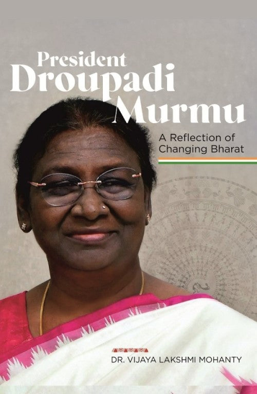 President Droupadi Murmu : A reflection of changing Bharat - Gyan Books