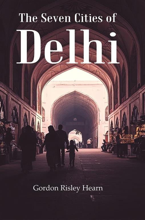 The Seven Cities of Delhi - Gyan Books Grab2Buy Gyan Books Grab2Buy