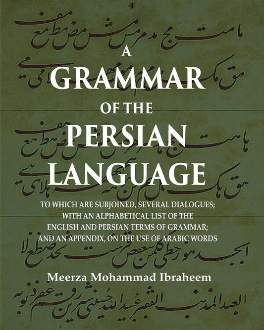 A Grammar Of The Persian Language: To Which Are Subjoined, Several Dialogues; With An Alphabetical List - Gyan Books