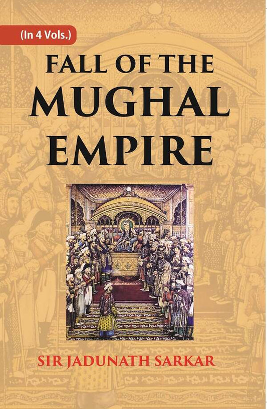 Fall of the Mughal Empire (1771-1788) 3rd - Gyan Books
