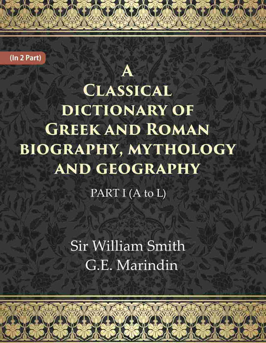 A Classical dictionary of Greek and Roman biography, mythology and geography Ist (A to L) - Gyan Books