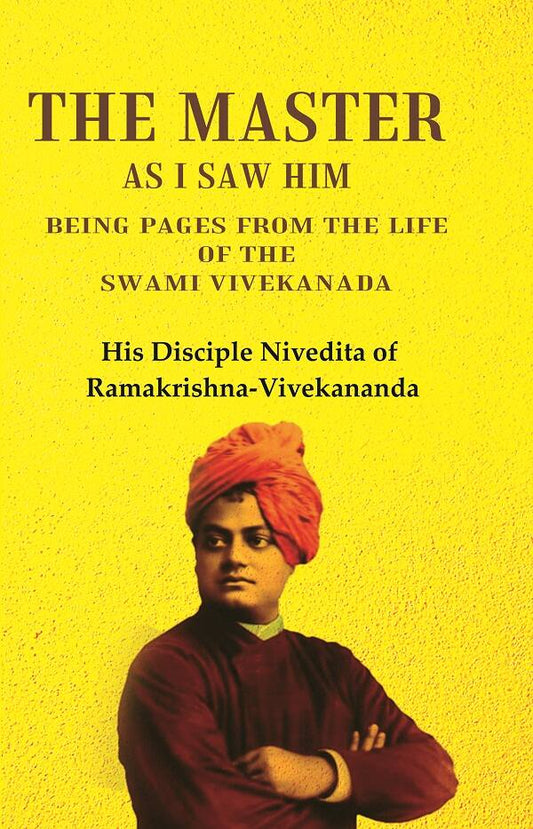 The Master as I saw Him Being Pages from the Life of the Swami Vivekanada - Gyan Books