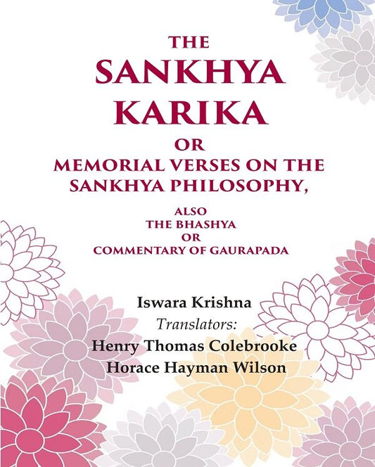 The Sankhya Karika or Memorial Verses on the Sankhya Philosophy: Also the Bhashya or Commentary of Gaurapada - Gyan Books