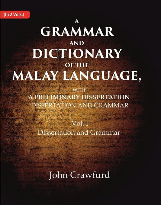 A Grammar and Dictionary of the Malay Language, With a Preliminary Dissertation: Dissertation and Grammar 1st - Gyan Books
