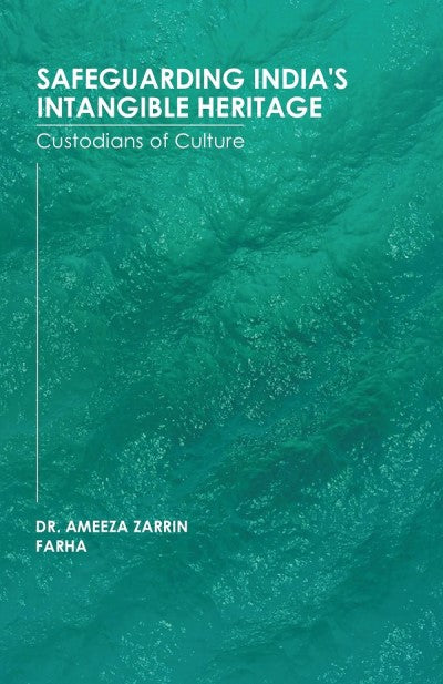 Safeguarding India's Intangible Heritage: Custodians of Culture - Gyan Books