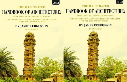 The Illustrated Handbook Of Architecture: Being A Concise And Popular Account Of The Different 2 Vols. Set - Gyan Books