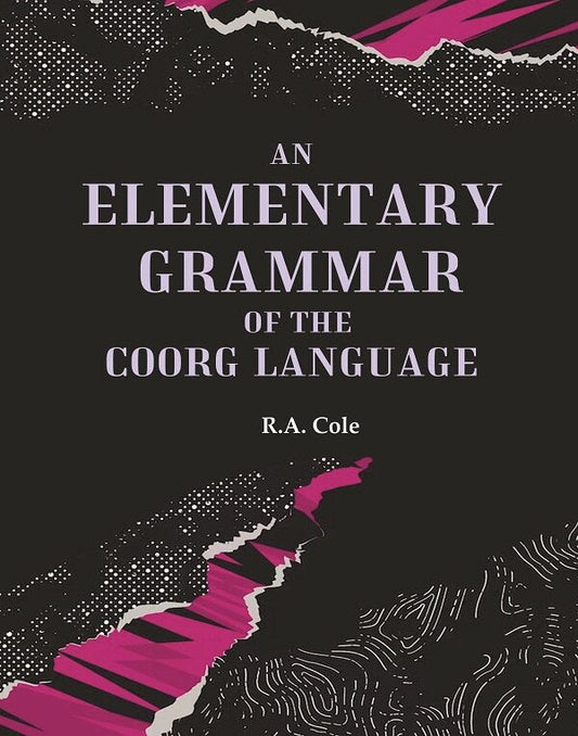 An Elementary Grammar of the Coorg Language - Gyan Books