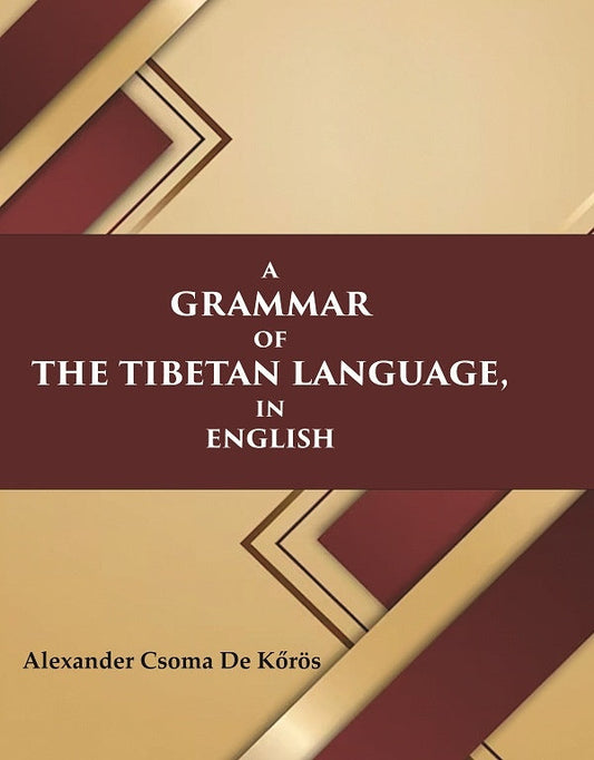 A Grammar of the Tibetan Language, in English - Gyan Books