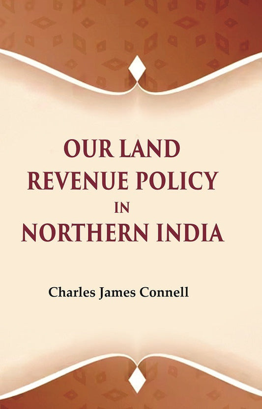 Our Land Revenue Policy in Northern India - Gyan Books