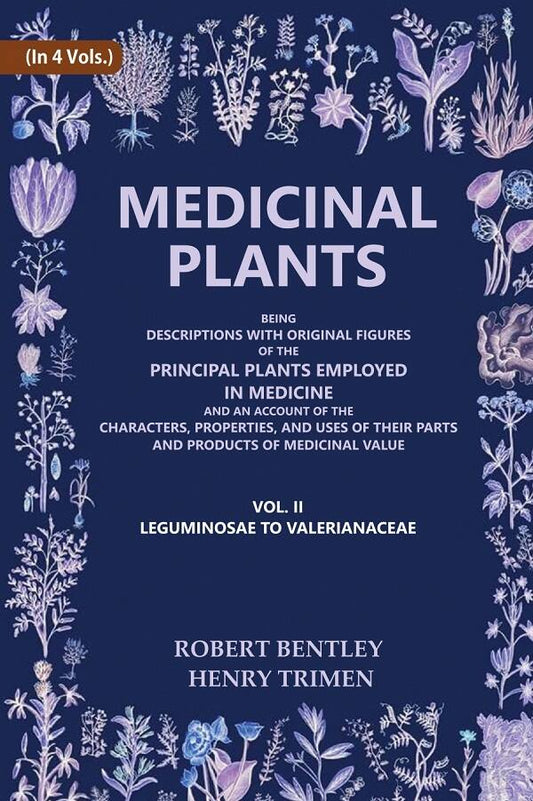 Medicinal Plants: Being Descriptions With Original Figures Of The Principal Plants Employed In Medicine And - Gyan Books