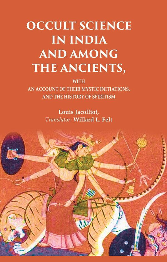 Occult Science in India and Among the Ancients: With an Account of their Mystic Initiations, and the History of Spiritism - Gyan Books