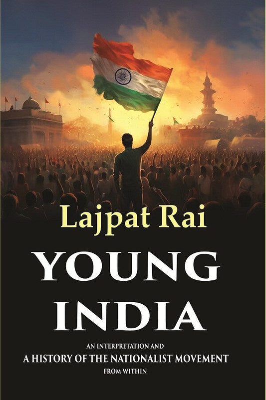 Young India An Interpretation and a History of the Nationalist Movement from Within - Gyan Books
