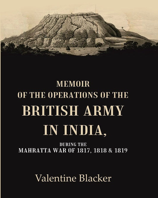 Memoir of the Operations of the British Army in India During the Mahratta War of 1817, 1818 & 1819 - Gyan Books