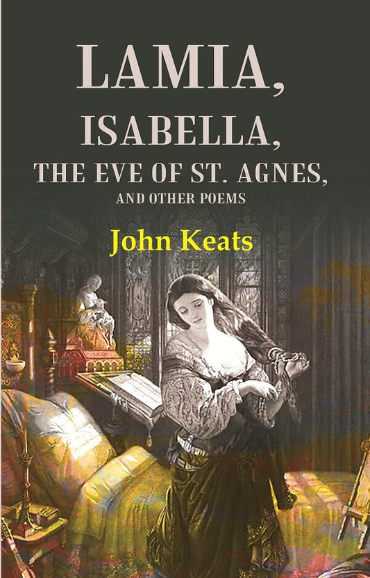 Lamia, Isabella, The Eve of St. Agnes, and Other Poems - Gyan Books