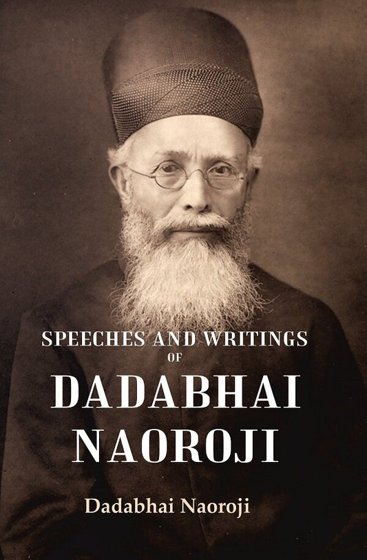 Speeches and Writings of Dadabhai Naoroji - Gyan Books