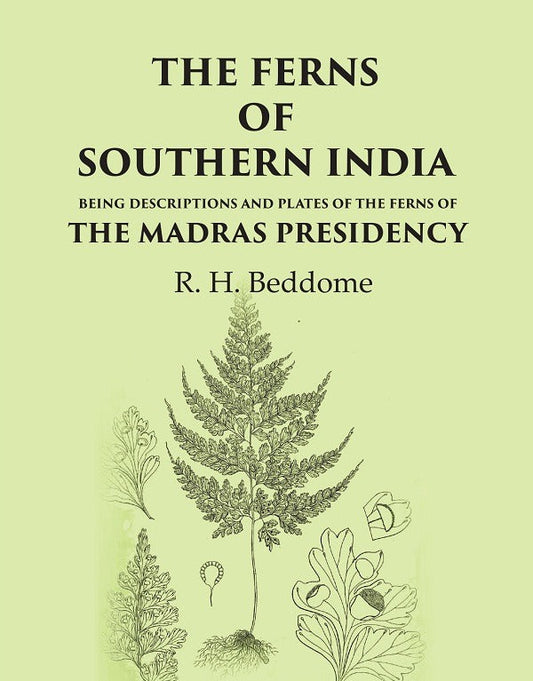 The Ferns of Southern India Being descriptions and plates of the ferns of the Madras Presidency - Gyan Books