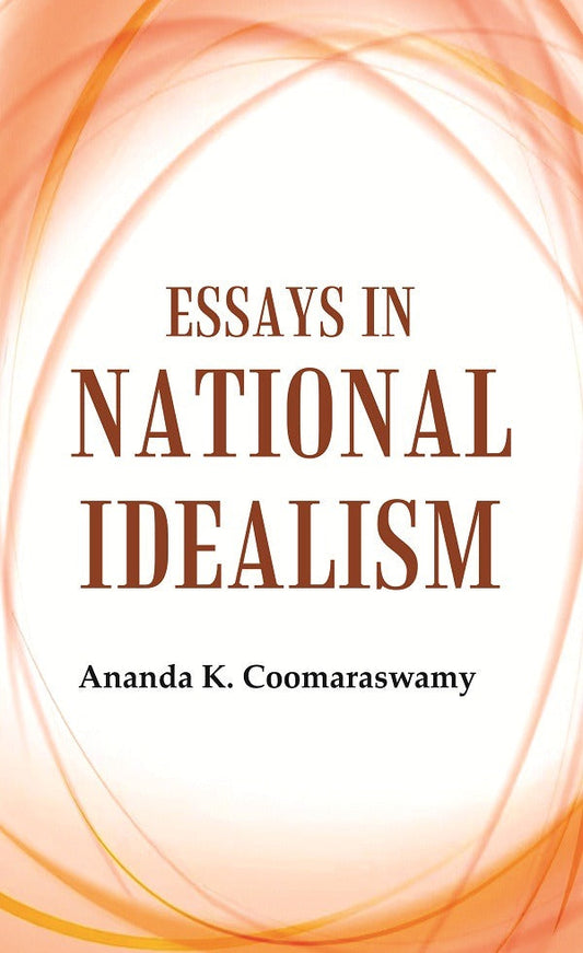 Essays in National Idealism - Gyan Books
