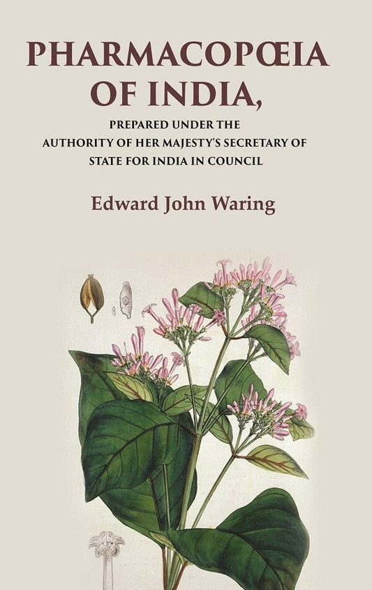 Pharmacopœia of India Prepared Under the Authority of Her Majesty's Secretary of State for India in Council - Gyan Books