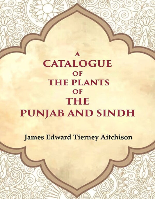 A Catalogue of the Plants of the Punjab and Sindh - Gyan Books