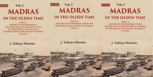Madras in the Olden Time Being a History of the Presidency, 1639-1748 3 Vols. Set - Gyan Books
