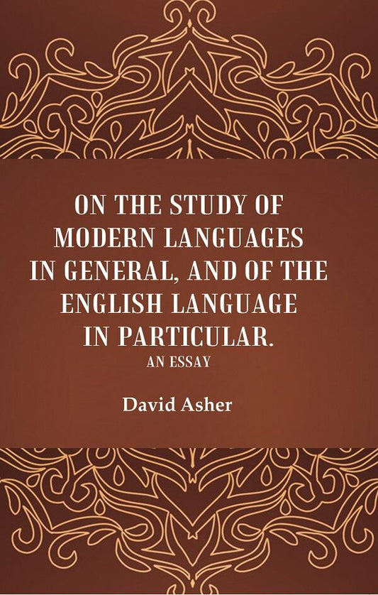 On the Study of Modern Languages in General, and of the English Language in Particular: An Essay - Gyan Books