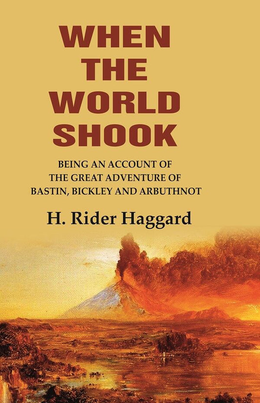 When the World Shook Being an Account of the Great Adventure of Bastin, Bickley and Arbuthnot - Gyan Books