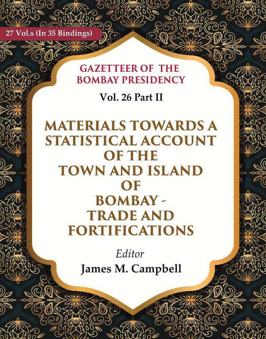 Gazetteer Of The Bombay Presidency: Materials Towards A Statistical Account Of The Town And Island - Gyan Books Grab2Buy Gyan Books Grab2Buy