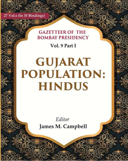 Gazetteer of the Bombay Presidency: Gujarat Population - Hindus 9th, Part I - Gyan Books