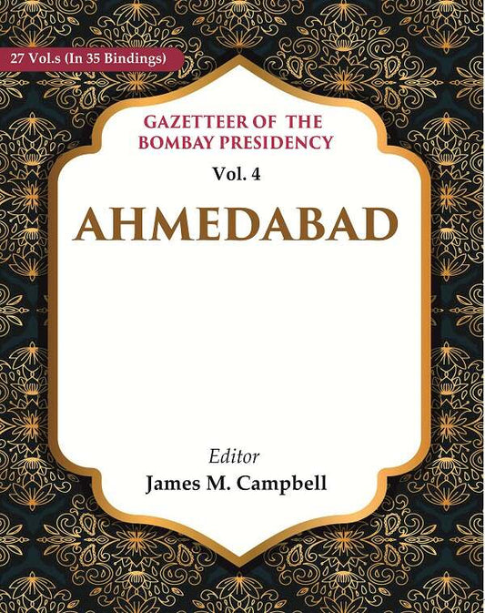 Gazetteer of the Bombay Presidency: Ahmedabad 4th - Gyan Books