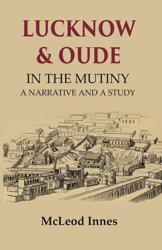 Lucknow & Oude In the Mutiny a Narrative and a Study - Gyan Books