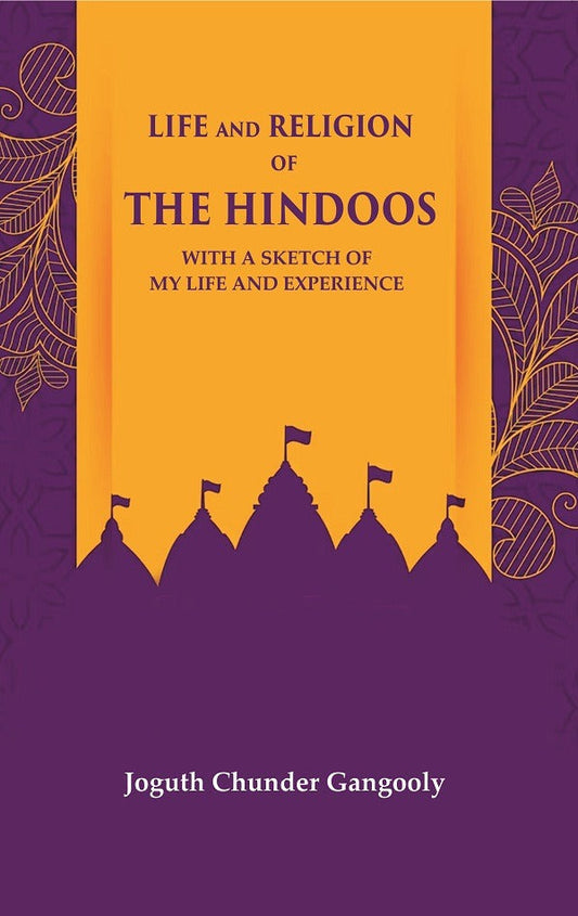 Life and Religion of the Hindoos With a Sketch of my Life and Experience - Gyan Books
