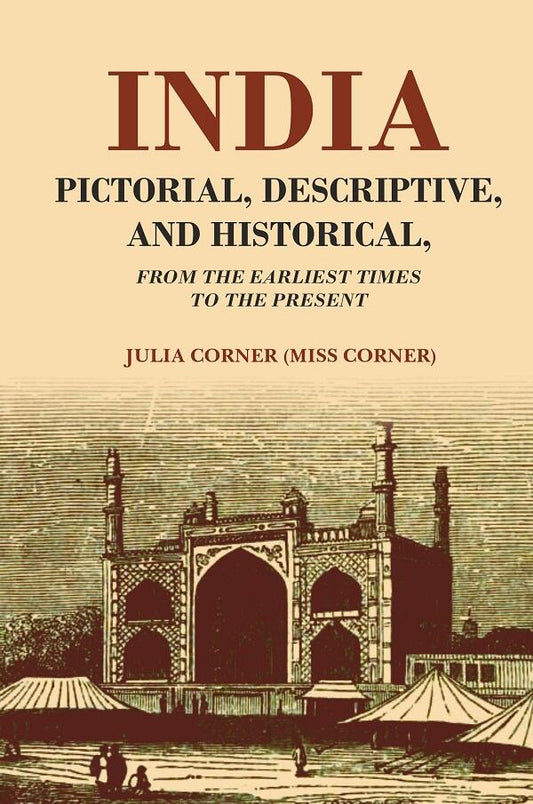 India Pictorial, Descriptive, and Historical From the Earliest Times to the Present - Gyan Books