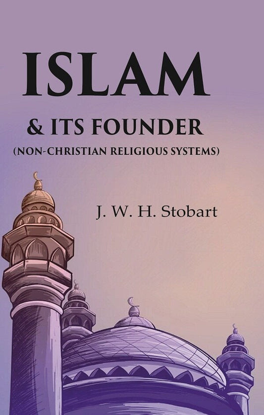 Islam & Its Founder (Non-Christian Religious Systems) - Gyan Books