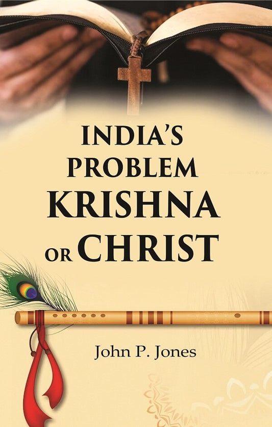 India’s Problem Krishna or Christ - Gyan Books