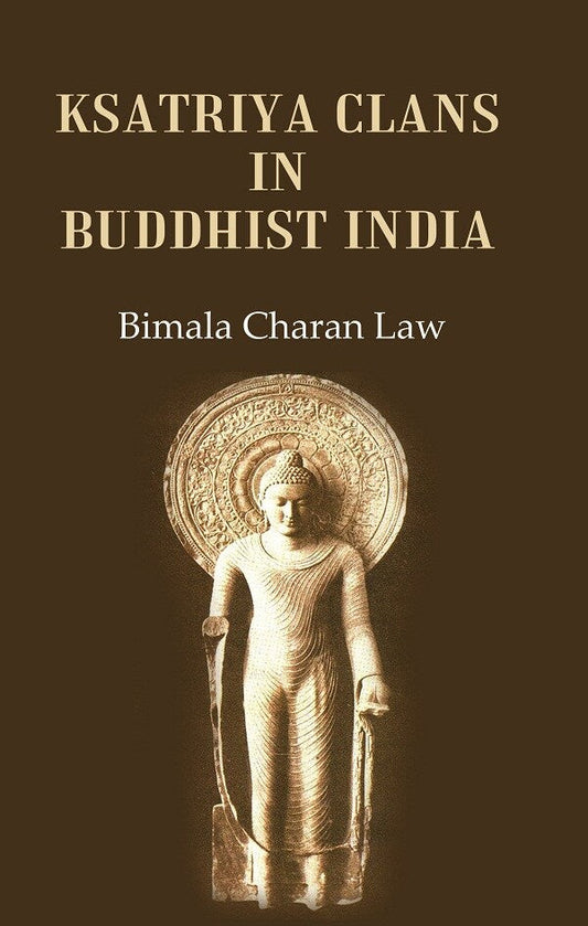 Ksatriya Clans in Buddhist India - Gyan Books