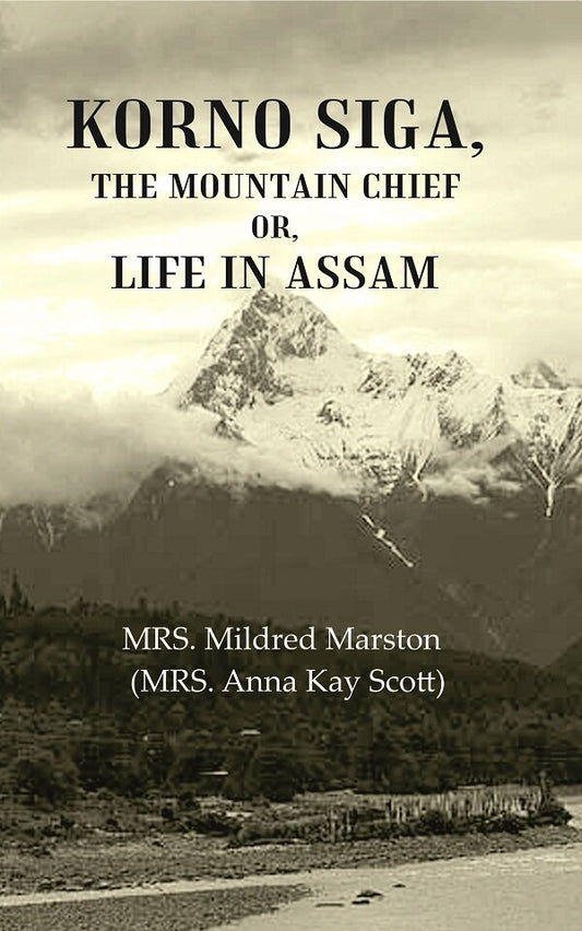 Korno Siga, The Mountain Chief or, Life in Assam - Gyan Books
