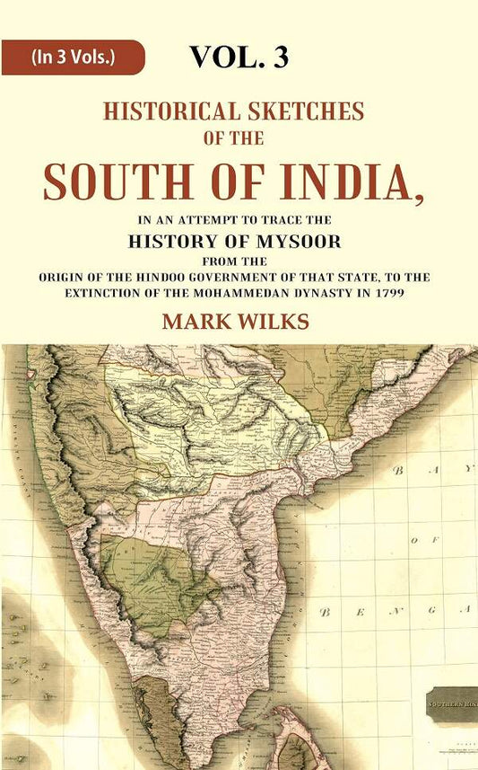 Historical Sketches Of The South Of India In An Attempt To Trace The History Of Mysoor From The Origin - Gyan Books