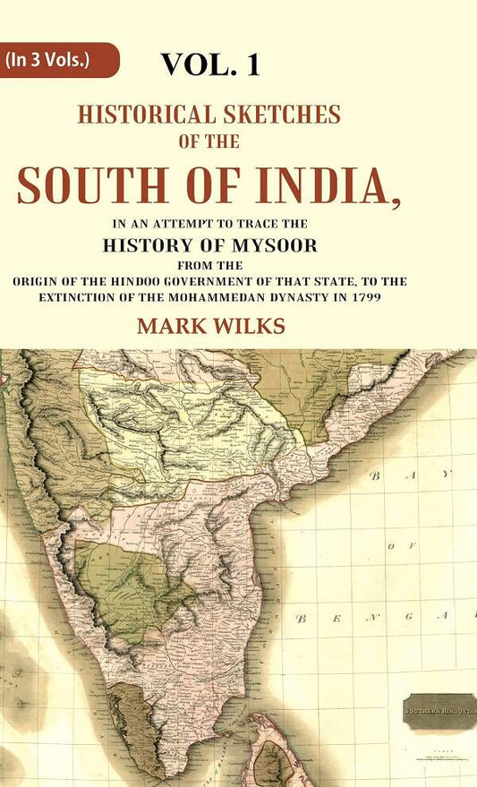 Historical Sketches Of The South Of India In An Attempt To Trace The History Of Mysoor From The Origin - Gyan Books